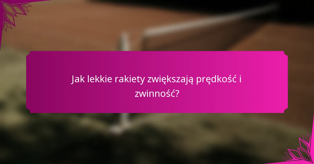 Jak lekkie rakiety zwiększają prędkość i zwinność?